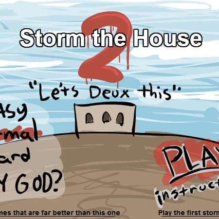 Storm the house